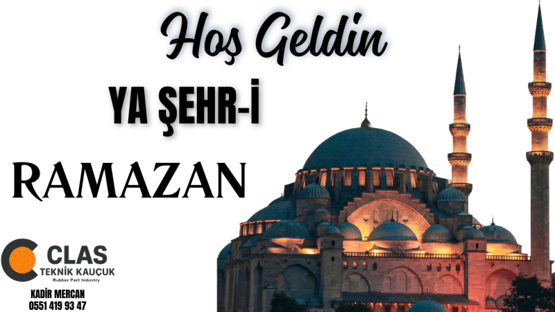 CLAS TEKNİK KAUÇUK HOŞGELDİN RAMAZAN  MESAJI