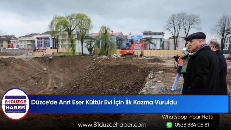 Düzce’de Anıt Eser Kültür Evi İçin İlk Kazma Vuruldu