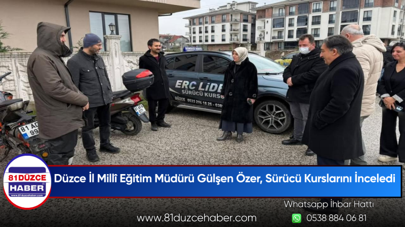 Düzce İl Millî Eğitim Müdürü Gülşen Özer, Sürücü Kurslarını İnceledi
