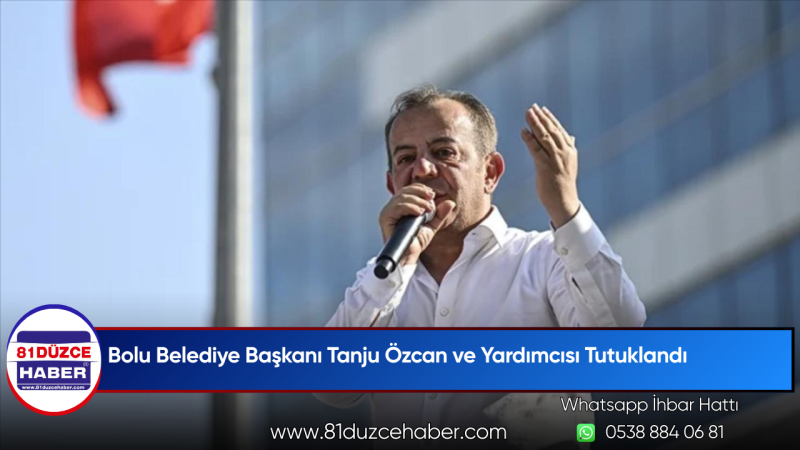 Bolu Belediye Başkanı Tanju Özcan ve Yardımcısı Tutuklandı