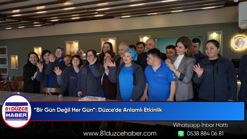 “Bir Gün Değil Her Gün”: Düzce’de Anlamlı Etkinlik