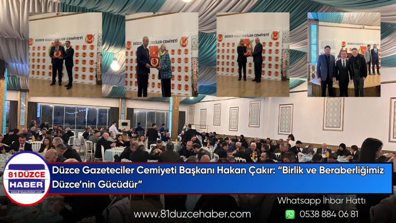Düzce Gazeteciler Cemiyeti Başkanı Hakan Çakır: “Birlik ve Beraberliğimiz Düzce’nin Gücüdür”