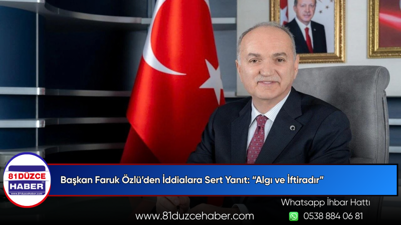 Başkan Faruk Özlü’den İddialara Sert Yanıt: “Algı ve İftiradır”