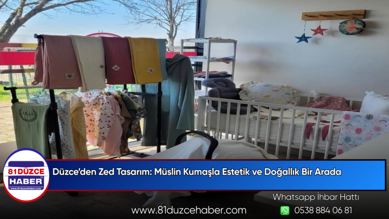 Düzce’den Zed Tasarım: Müslin Kumaşla Estetik ve Doğallık Bir Arada