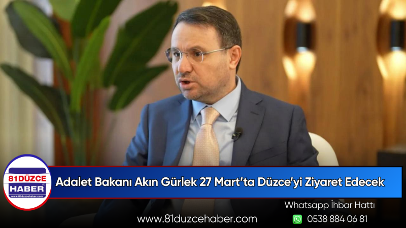 Adalet Bakanı Akın Gürlek 27 Mart’ta Düzce’yi Ziyaret Edecek
