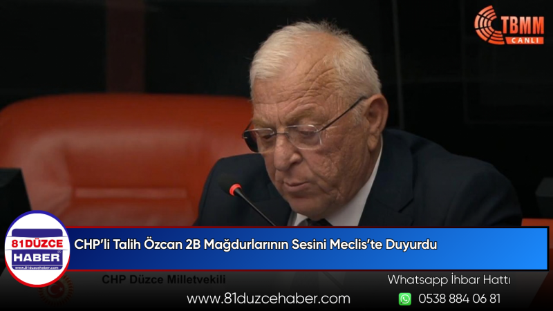 CHP’li Talih Özcan 2B Mağdurlarının Sesini Meclis’te Duyurdu