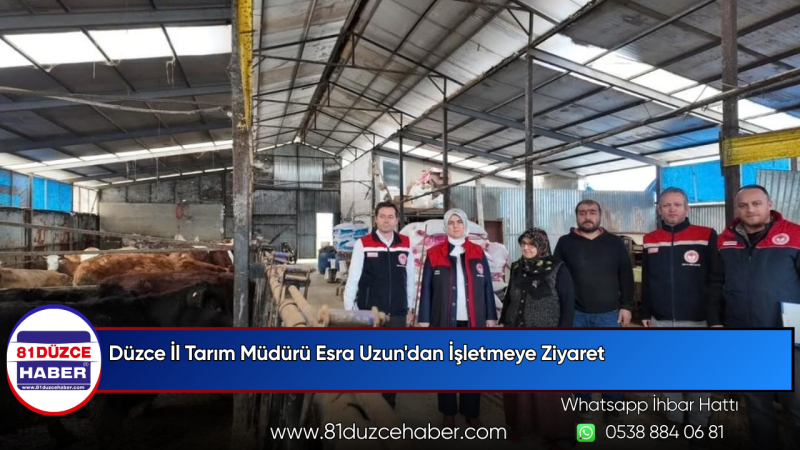 Düzce İl Tarım Müdürü Esra Uzun'dan İşletmeye Ziyaret