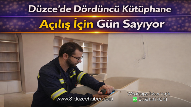Düzce’de Dördüncü Kütüphane Açılış İçin Gün Sayıyor
