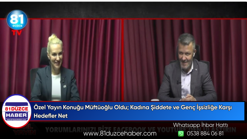 Özel Yayın Konuğu Müftüoğlu Oldu; Kadına Şiddete ve Genç İşsizliğe Karşı Hedefler Net
