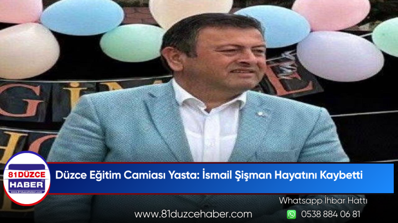 Düzce Eğitim Camiası Yasta: İsmail Şişman Hayatını Kaybetti