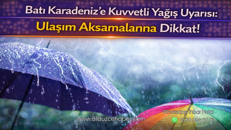 Batı Karadeniz’e Kuvvetli Yağış Uyarısı: Ulaşım Aksamalarına Dikkat!