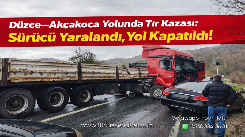 Düzce–Akçakoca Yolunda Tır Kazası: Sürücü Yaralandı, Yol Kapatıldı