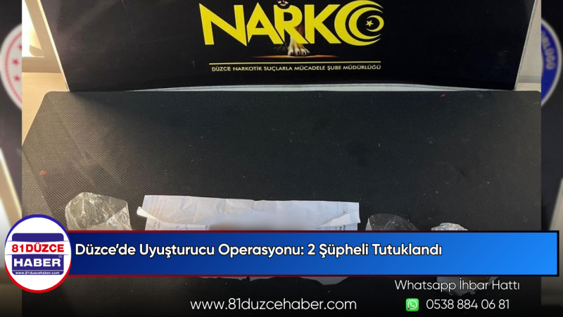 Düzce’de Uyuşturucu Operasyonu: 2 Şüpheli Tutuklandı