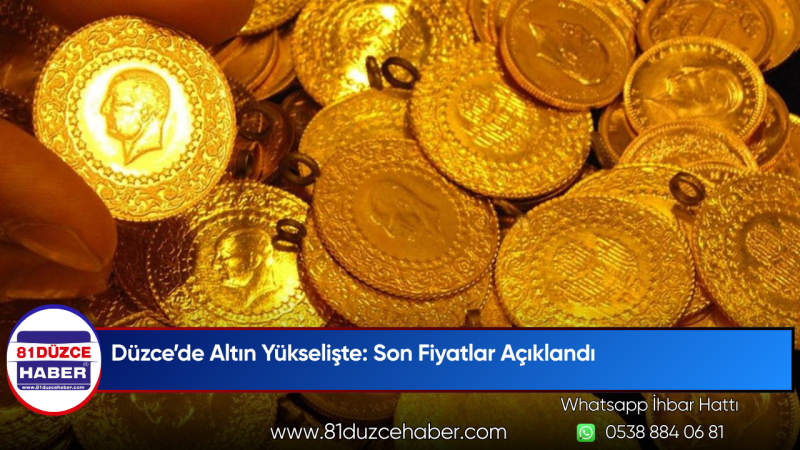 Düzce’de Altın Yükselişte: Son Fiyatlar Açıklandı