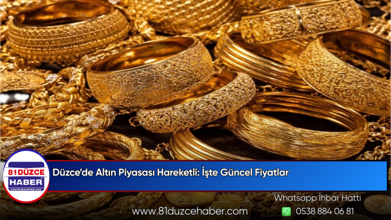Düzce’de Altın Piyasası Hareketli: İşte Güncel Fiyatlar