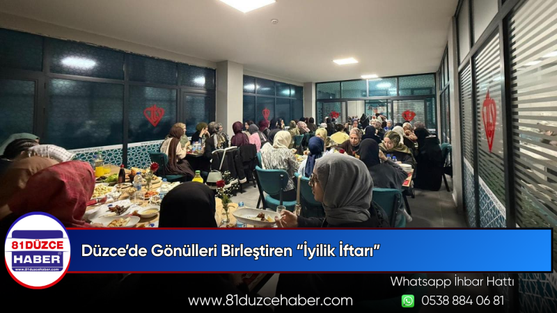Düzce’de Gönülleri Birleştiren “İyilik İftarı”