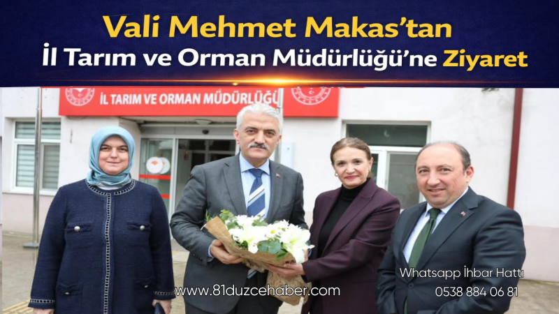 Vali Mehmet Makas’tan İl Tarım ve Orman Müdürlüğü’ne Ziyaret