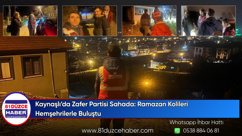 Kaynaşlı’da Zafer Partisi Sahada: Ramazan Kolileri Hemşehrilerle Buluştu