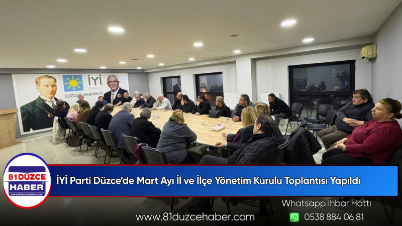 İYİ Parti Düzce’de Mart Ayı İl ve İlçe Yönetim Kurulu Toplantısı Yapıldı