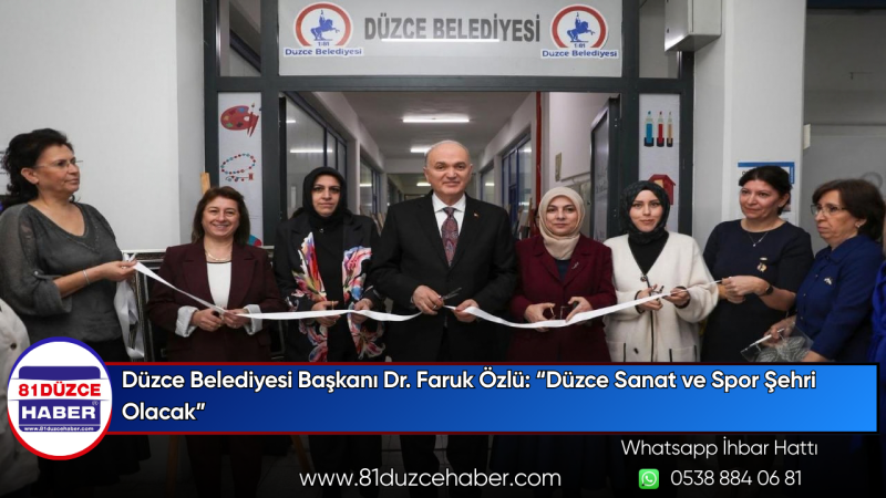 Düzce Belediyesi Başkanı Dr. Faruk Özlü: “Düzce Sanat ve Spor Şehri Olacak”