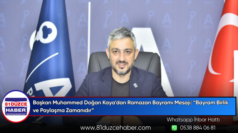 Başkan Muhammed Doğan Kaya’dan Ramazan Bayramı Mesajı: “Bayram Birlik ve Paylaşma Zamanıdır”