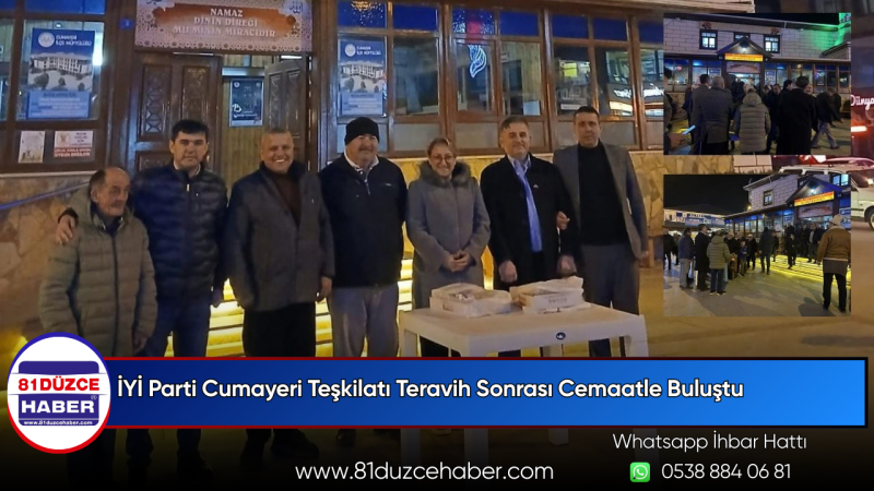 İYİ Parti Cumayeri Teşkilatı Teravih Sonrası Cemaatle Buluştu