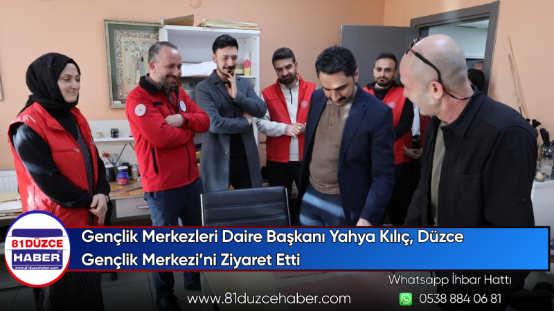 Gençlik Merkezleri Daire Başkanı Yahya Kılıç, Düzce Gençlik Merkezi’ni Ziyaret Etti