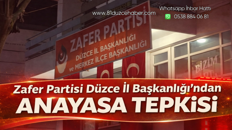 Zafer Partisi Düzce İl Başkanlığı’ndan Anayasa Tepkisi