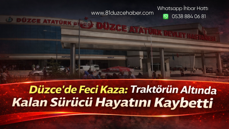 Düzce’de Feci Kaza: Traktörün Altında Kalan Sürücü Hayatını Kaybetti