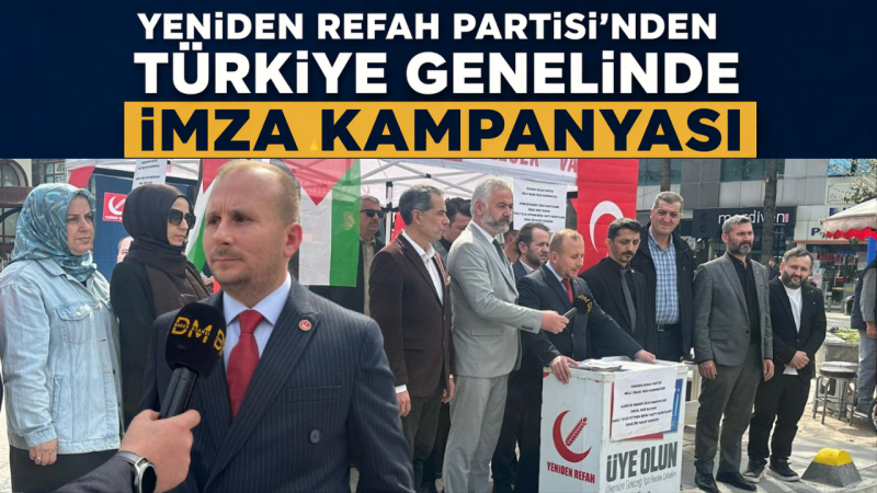 Yeniden Refah Partisi’nden Türkiye Genelinde İmza Kampanyası