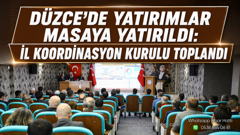Düzce’de Yatırımlar Masaya Yatırıldı: İl Koordinasyon Kurulu Toplandı