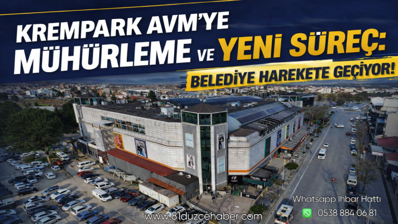 Krempark AVM’ye Mühürleme ve Yeni Süreç: Belediye Harekete Geçiyor