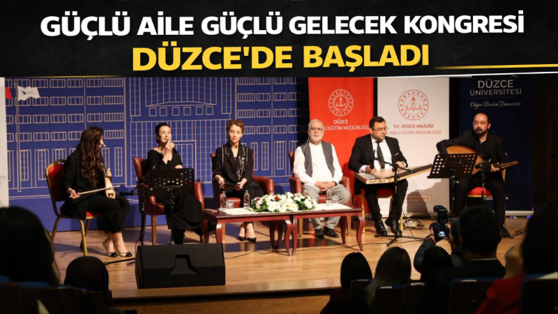 “Güçlü Aile Güçlü Gelecek Kongresi” Düzce’de Başladı