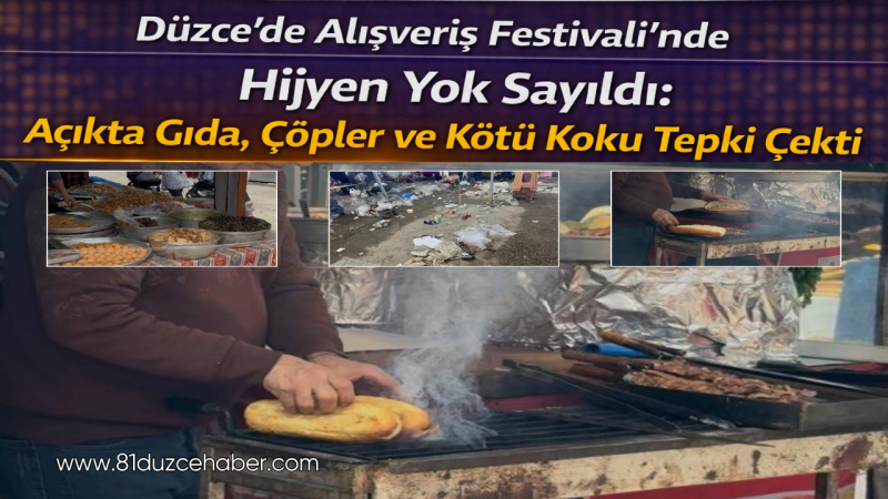 Düzce'de Alışveriş Festivali'nde Hijyen Yok Sayıldı: Açıkta Gıda, Çöpler ve Kötü Koku Tepki Çekti