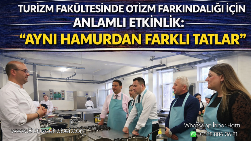 Turizm Fakültesinde Otizm Farkındalığı İçin Anlamlı Etkinlik: “Aynı Hamurdan Farklı Tatlar”