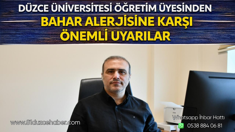 Düzce Üniversitesi Öğretim Üyesinden Bahar Alerjisine Karşı Önemli Uyarılar