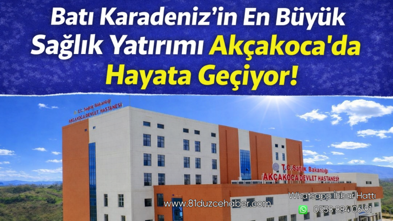 Batı Karadeniz’in En Büyük Sağlık Yatırımı Akçakoca’da Hayata Geçiyor