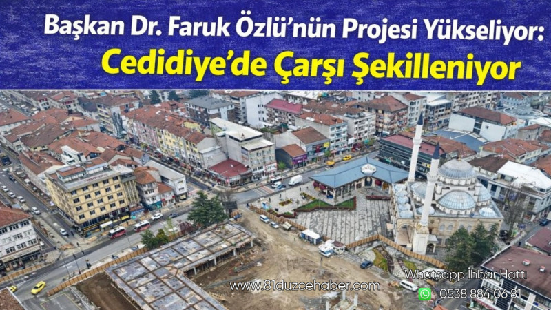 Başkan Dr. Faruk Özlü’nün Projesi Yükseliyor: Cedidiye’de Çarşı Şekilleniyor