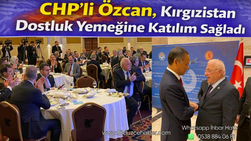 CHP’li Özcan, Kırgızistan Dostluk Yemeğine Katılım Sağladı