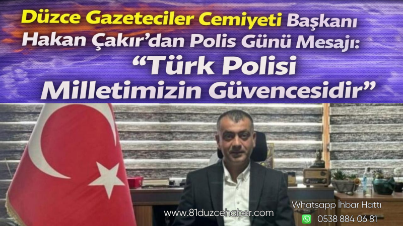 Başkan Hakan Çakır’dan Polis Günü Mesajı: “Türk Polisi Güvencemizdir”