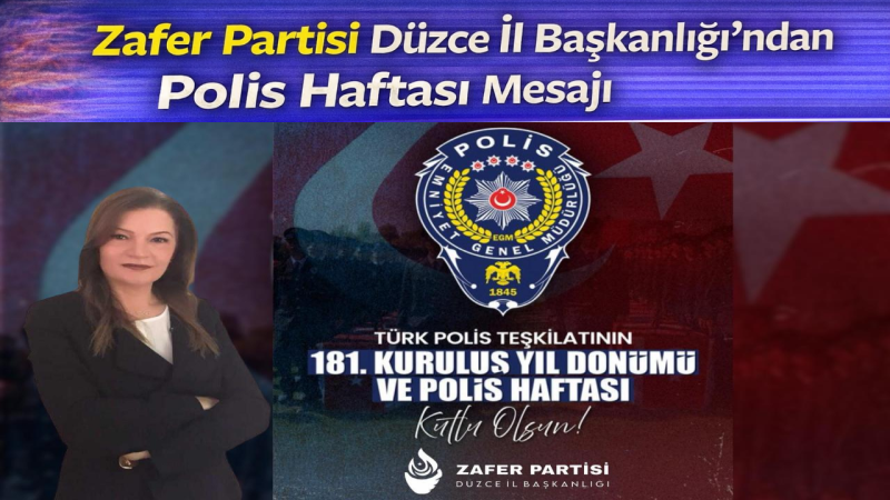 Zafer Partisi Düzce İl Başkanlığı’ndan Polis Haftası Mesajı