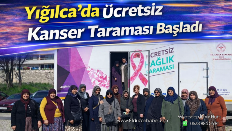 Yığılca’da Ücretsiz Kanser Taraması Başladı
