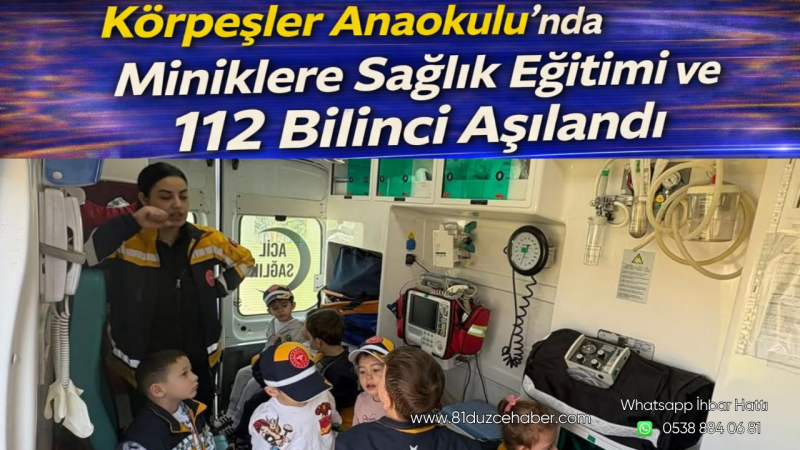Körpeşler Anaokulu’nda Miniklere Sağlık Eğitimi ve 112 Bilinci Aşılandı