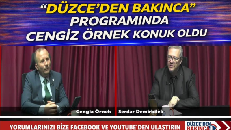 “Düzce’den Bakınca” Programında Cengiz Örnek Konuk Oldu