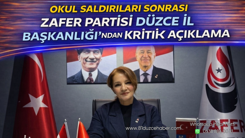 Okul Saldırıları Sonrası Zafer Partisi Düzce İl Başkanlığı’ndan Kritik Açıklama