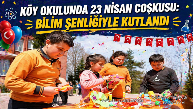 Köy Okulunda 23 Nisan Coşkusu: Bilim Şenliğiyle Kutlandı