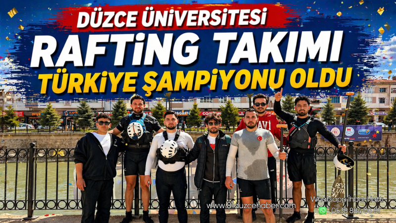 Düzce Üniversitesi Rafting Takımı Türkiye Şampiyonu Oldu