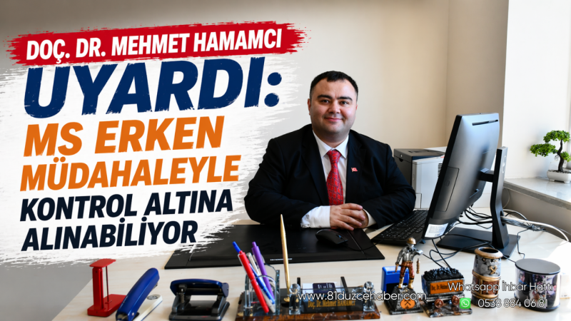Doç. Dr. Mehmet Hamamcı Uyardı: MS Erken Müdahaleyle Kontrol Altına Alınabiliyor
