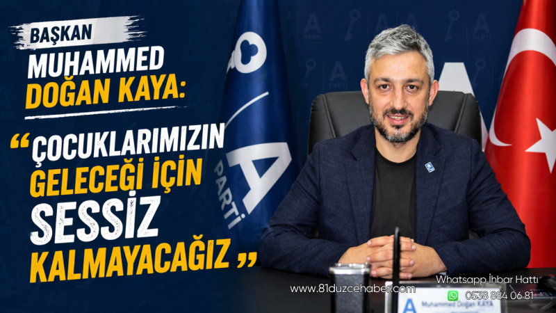 Başkan Muhammed Doğan Kaya: “Çocuklarımızın Geleceği İçin Sessiz Kalmayacağız”