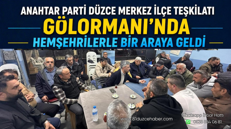 Anahtar Parti Düzce Merkez İlçe Teşkilatı Gölormanı’nda Hemşehrilerle Bir Araya Geldi